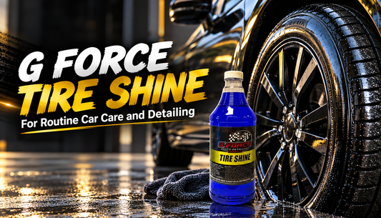 G Force Tire Shine for Routine Car Care and Detailing
