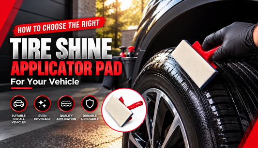 How to Choose the Right Tire Shine Applicator Pad for Your Vehicle