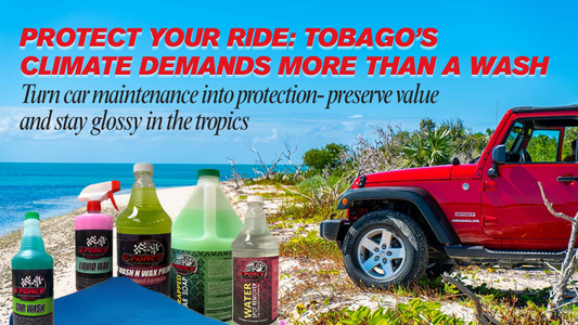Why Your Car Needs Extra Care in Tobago’s Climate – And the Products That Actually Work