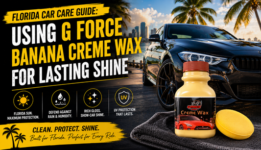 Florida Car Care Guide: Using G Force Banana Creme Wax for Lasting Shine