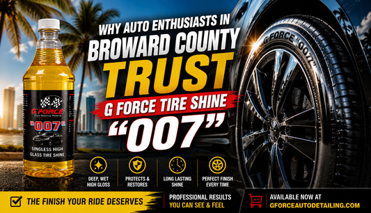Why Auto Enthusiasts in Broward County Trust G Force Tire Shine 007